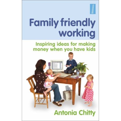 © Antonia Chitty unless specified otherwise below Family Friendly Working: © Antonia Chitty unless specified otherwise below