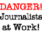 Danger! Journalists at Work